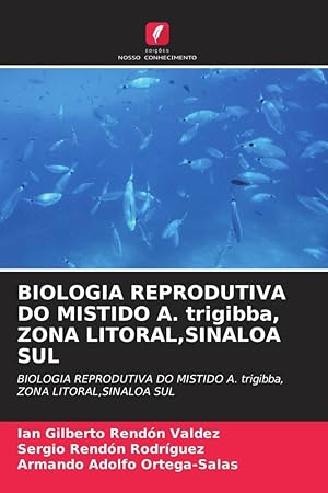 Seller image for BIOLOGIA REPRODUTIVA DO MISTIDO A. trigibba, ZONA LITORAL,SINALOA SUL for sale by moluna