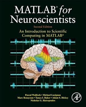 Image du vendeur pour Matlab for Neuroscientists : An Introduction to Scientific Computing in Matlab mis en vente par GreatBookPricesUK