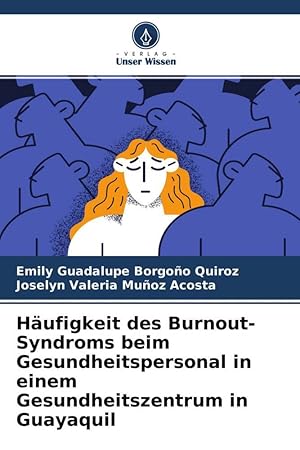 Imagen del vendedor de Haeufigkeit des Burnout-Syndroms beim Gesundheitspersonal in einem Gesundheitszentrum in Guayaquil a la venta por moluna