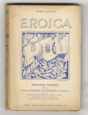 Eroica. Antologia italiana per le Scuole Secondarie di Avviamento al Lavoro. Volume terzo per la ...
