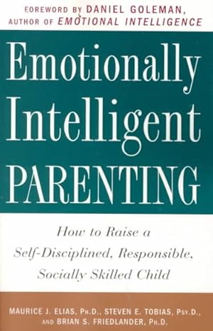 Bild des Verkufers fr Emotionally Intelligent Parenting : How to Raise a Self-Disciplined, Responsible, Socially Skilled Child zum Verkauf von GreatBookPrices