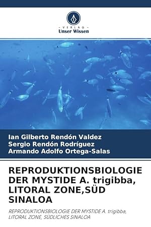Seller image for REPRODUKTIONSBIOLOGIE DER MYSTIDE A. trigibba, LITORAL ZONE,SD SINALOA for sale by moluna