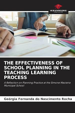 Bild des Verkufers fr THE EFFECTIVENESS OF SCHOOL PLANNING IN THE TEACHING LEARNING PROCESS zum Verkauf von moluna