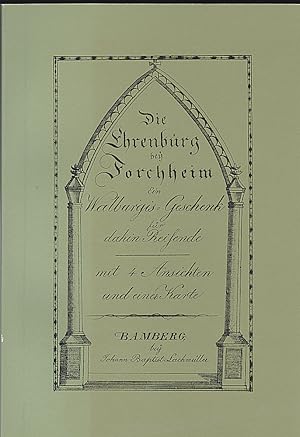 Bild des Verkufers fr Die Ehrenbrg bey Forchheim. Ein Walpurgis-Geschenk fr Dahin-Reisende zum Verkauf von Versandantiquariat Karin Dykes