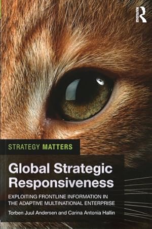 Immagine del venditore per Global Strategic Responsiveness : Exploiting Frontline Information in the Adaptive Multinational Enterprise venduto da GreatBookPricesUK