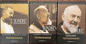 Il Padre, San Pio da Pietralcina. Testimonianze. Tre volumi: La missione di salvare le anime, Sac...