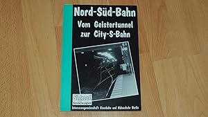 Seller image for Nord-Sd-Bahn. vom Geistertunnel zur City-S-Bahn. Die Flutung des Berliner S-Bahn-Tunnels in den letzten Kriegstagen. for sale by Versandantiquariat Ingo Lutter