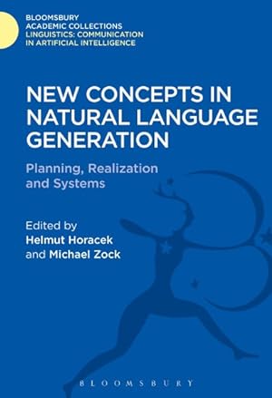 Imagen del vendedor de New Concepts in Natural Language Generation : Planning, Realization and Systems a la venta por GreatBookPrices