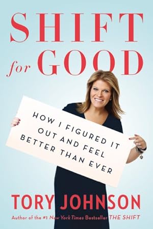 Imagen del vendedor de Shift for Good : How I Figured It Out and Feel Better Than Ever a la venta por GreatBookPrices
