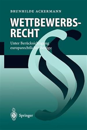 Seller image for Wettbewerbsrecht/ Competition Law : Unter Berücksichtigung Europarechtlicher Bezüge/ Taking into Account European Law Covers -Language: German for sale by GreatBookPricesUK