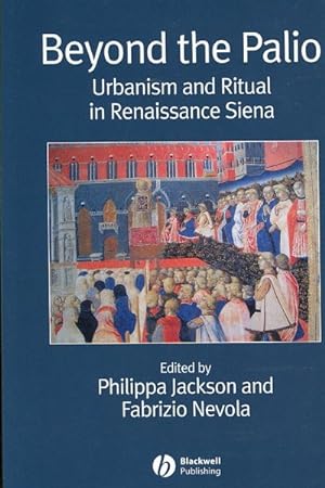 Seller image for Beyond the Palio : Urbanism and Ritual in Renaissance Siena for sale by GreatBookPricesUK