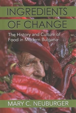 Seller image for Ingredients of Change : The History and Culture of Food in Modern Bulgaria for sale by GreatBookPrices