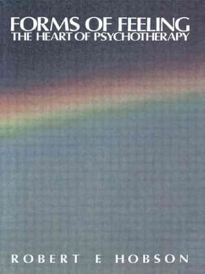 Seller image for Forms Of Feeling : The Heart Of Psychotherapy for sale by GreatBookPrices
