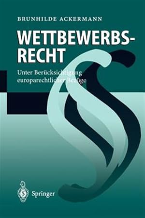 Seller image for Wettbewerbsrecht/ Competition Law : Unter Bercksichtigung Europarechtlicher Bezge/ Taking into Account European Law Covers -Language: German for sale by GreatBookPrices
