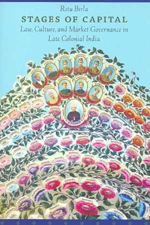 Bild des Verkufers fr Stages of Capital : Law, Culture, and Market Governance in Late Colonial India zum Verkauf von GreatBookPrices
