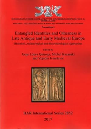 Imagen del vendedor de Entangled Identities and Otherness in Late Antique and Early Medieval Europe: Historical, Archaeological and Bioarchaeological Approaches a la venta por GreatBookPrices