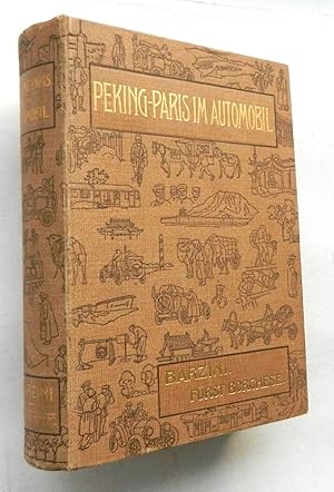 Bild des Verkufers fr Peking - Paris im Automobil. Eine Wettfahrt durch Asien und Europa in sechzig Tagen. Mit einer Einleitung von Frst Scipione Borghese. Zweite Auflage zum Verkauf von Buch- und Kunst-Antiquariat Flotow GmbH