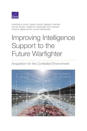 Image du vendeur pour Improving Intelligence Support to the Future Warfighter : Acquisition for the Contested Environment mis en vente par GreatBookPricesUK