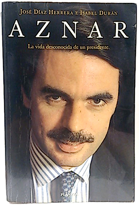 Imagen del vendedor de Aznar. La Vida Desconocida De Un Presidente a la venta por SalvaLibros