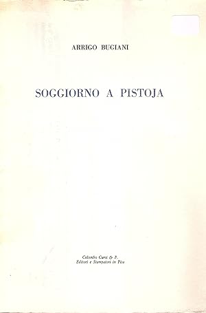 Seller image for Soggiorno a Pistoia for sale by Gilibert Libreria Antiquaria (ILAB)