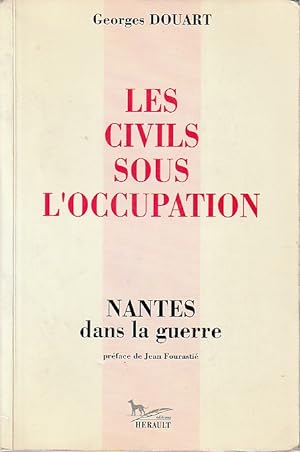 Image du vendeur pour Les civils sous l'Occupation: Nantes dans la guerre, mis en vente par L'Odeur du Book