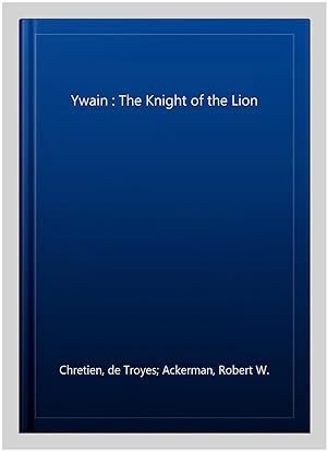Image du vendeur pour Ywain : The Knight of the Lion mis en vente par GreatBookPrices