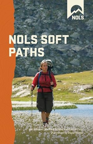Seller image for Nols Soft Paths : Enjoying the Wilderness Without Harming It for sale by GreatBookPrices