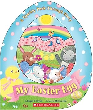Seller image for My Easter Egg: A Sparkly Peek-Through Story: A Sparkly Peek-Through Story for sale by Reliant Bookstore
