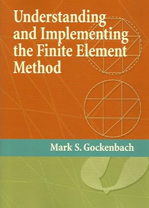 Immagine del venditore per Understanding And Implementing the Finite Element Method venduto da GreatBookPricesUK