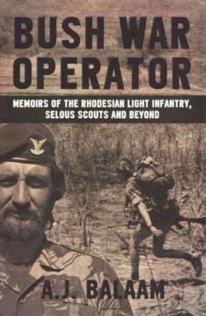 Image du vendeur pour Bush War Operator : Memoirs of the Rhodesian Light Infantry, Selous Scouts and Beyond mis en vente par GreatBookPrices