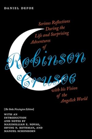 Seller image for Serious Reflections During the Life and Surprising Adventures of Robinson Crusoe With His Vision of the Angelick World : The Stoke Newington Edition for sale by GreatBookPrices