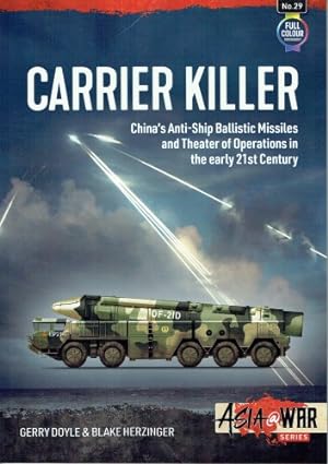 Image du vendeur pour CARRIER KILLER : CHINA'S ANTI-SHIP BALLISTIC MISSILES AND THEATER OF OPERATIONS IN THE EARLY 21ST CENTURY mis en vente par Paul Meekins Military & History Books