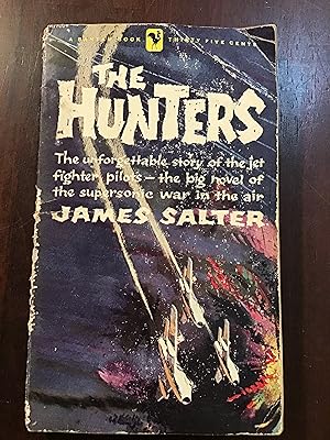 Seller image for THE HUNTERS: THE UNFORGETTABLE STORY OF THE JET FIGHTER PILOTS-THE BIG NOVEL OF THE SUPERSONIC WAR IN THE AIR for sale by Shadetree Rare Books