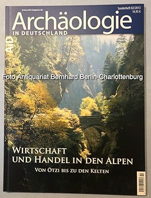 Wirtschaft und Handel in den Alpen. Von Ötzi bis zu den Kelten [Archäologie in Deutschland Sonder...