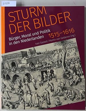 Seller image for Sturm der Bilder. Brger, Moral und Politik in den Niederlanden, 1515-1616. for sale by Antiquariat hinter der Stadtmauer