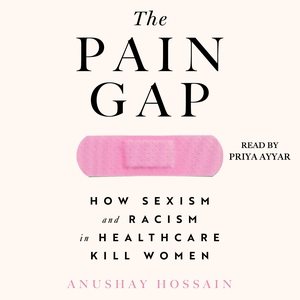 Imagen del vendedor de Pain Gap : How Sexism and Racism in Healthcare Kill Women a la venta por GreatBookPricesUK