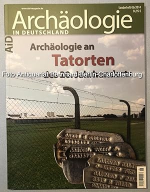Archäologie an Tatorten des 20. Jahrhunderts [Archäologie in Deutschland Sonderheft 6 (2014)]