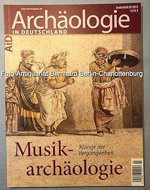 Musikarchäologie. Klänge der Vergangenheit [Archäologie in Deutschland Sonderheft 07 (2015)]