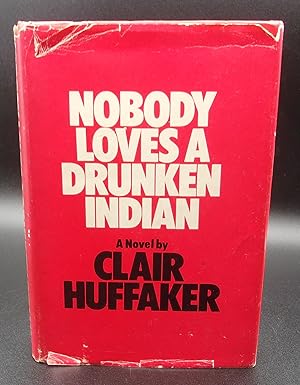 NOBODY LOVES A DRUNKEN INDIAN