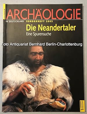 Die Neandertaler. Eine Spurensuche [Archäologie in Deutschland Sonderheft 2002]