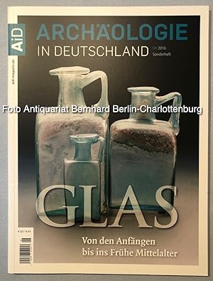 Glas. Von den Anfängen bis ins Frühe Mittelalter [Archäologie in Deutschland Sonderheft 09 (2016)]