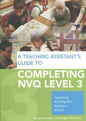 Immagine del venditore per Teaching Assistant's Complete Guide to Achieving NVQ Level 3 : Supporting Teaching and Learning in Schools venduto da GreatBookPricesUK
