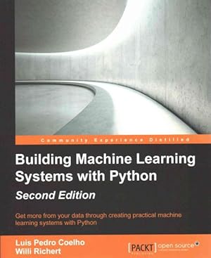 Imagen del vendedor de Building Machine Learning Systems With Python : Get More from Your Data Through Creating Practical Machine Learning Systems With Python a la venta por GreatBookPrices