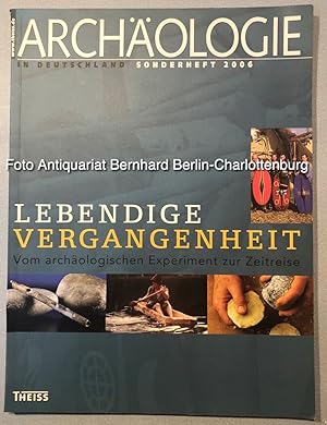 Lebendige Vergangenheit. Vom archäologischen Experiment zur Zeitreise [Archäologie in Deutschland...