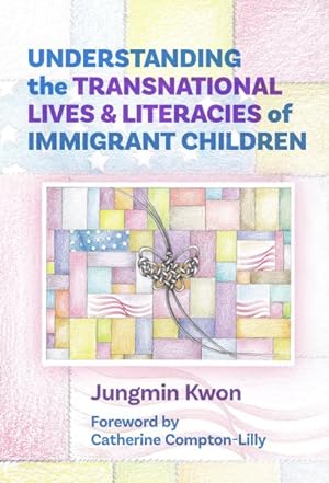 Imagen del vendedor de Understanding the Transnational Lives and Literacies of Immigrant Children a la venta por GreatBookPrices