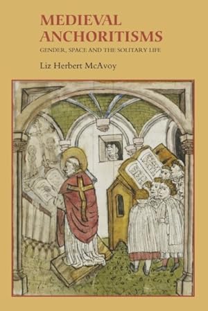 Imagen del vendedor de Medieval Anchoritisms : Gender, Space and the Solitary Life a la venta por GreatBookPrices