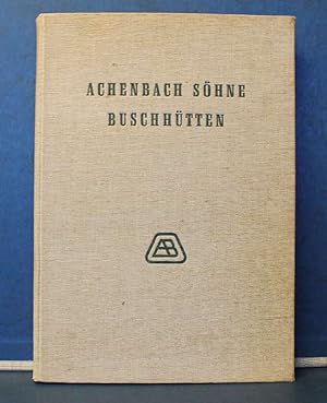 Achenbach Buschhütten. Festschrift aus Anlass der Gründung des Buschhütter Eisenhammers vor 500 J...