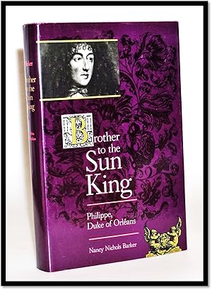 Brother to the Sun King: Philippe, Duke of Orleans