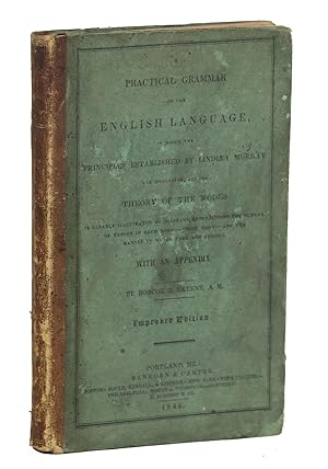 A Practical Grammar of the English Language, in which the Principles Established by Lindley Murra...