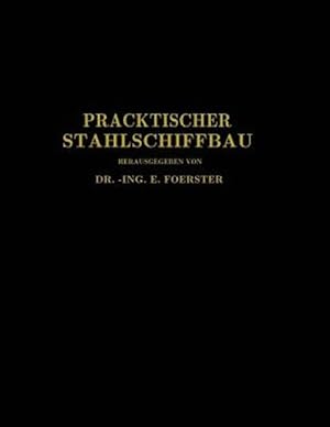 Seller image for Praktischer Stahlschiffbau : Ein Hilfsbuch Fr Werft, Reederei Und Lehrsttte -Language: german for sale by GreatBookPrices
